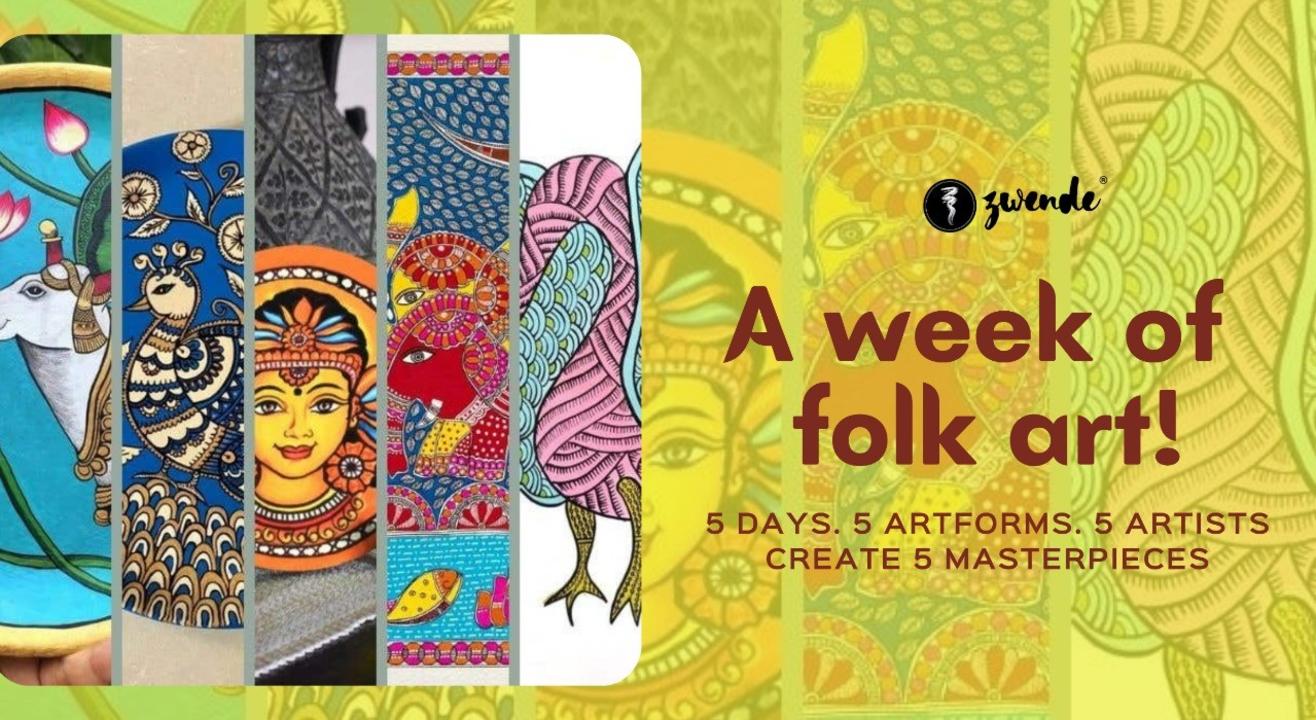 A week of folk art! 5 Days. 5 Artforms. 5 Artists Create 5 Masterpieces