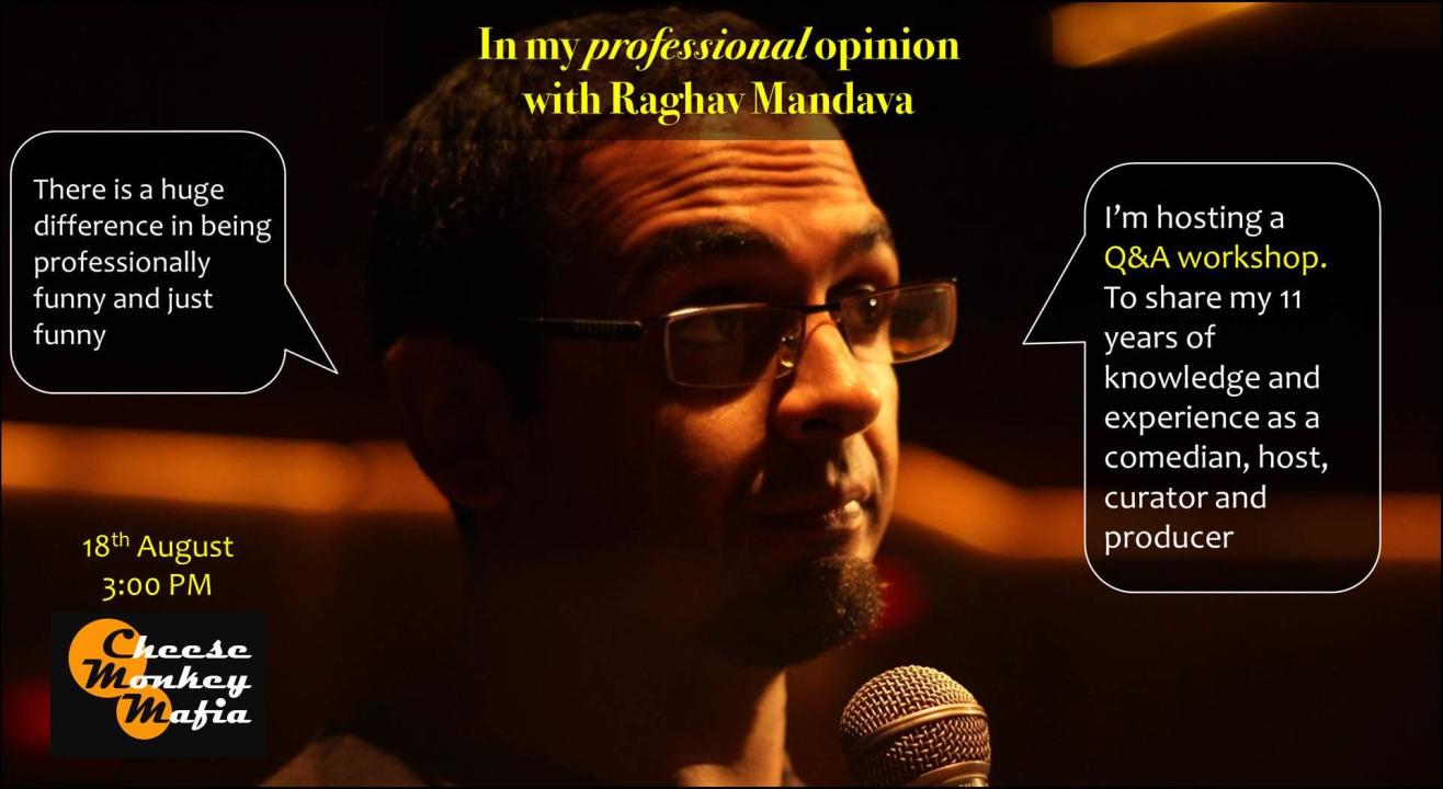 In My Professional Opinion - A Stand-up Comedy Workshop by Raghav Mandava