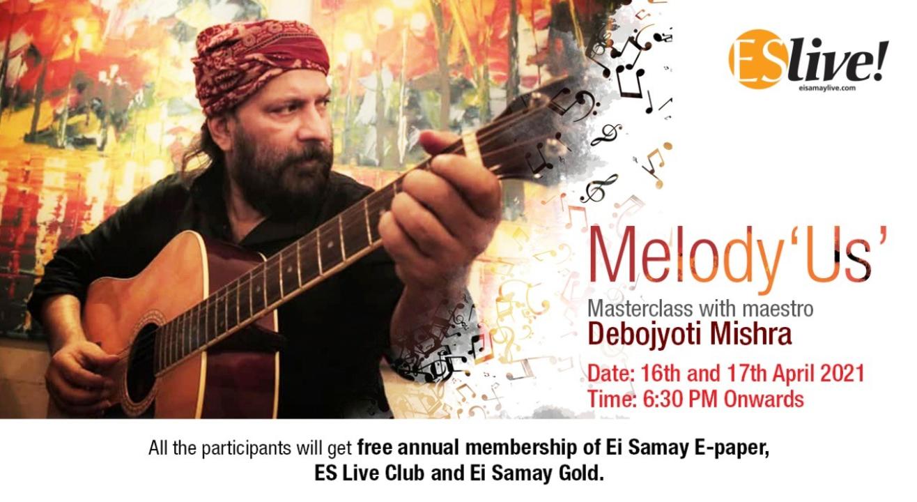 Melody "Us" - Masterclass with maestro Debojyoti Mishra 