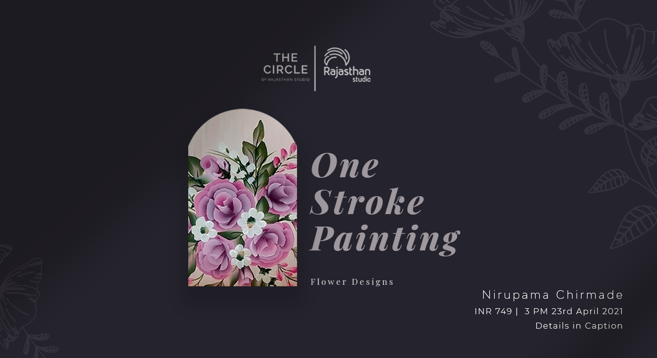 One Stroke Painting - Flower Designs Workshop By The Circle Community