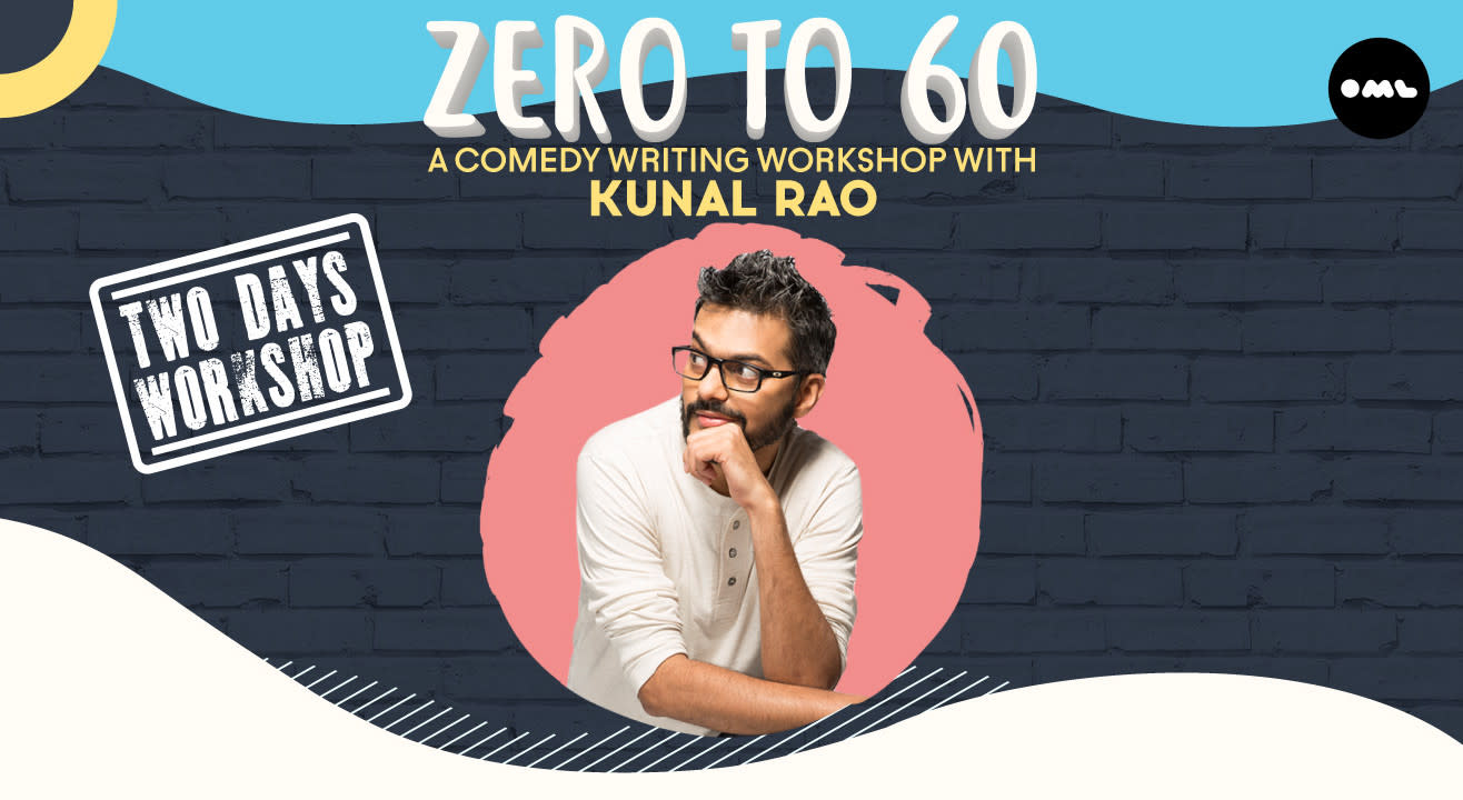 Zero to 60 - A comedy writing workshop with Kunal Rao