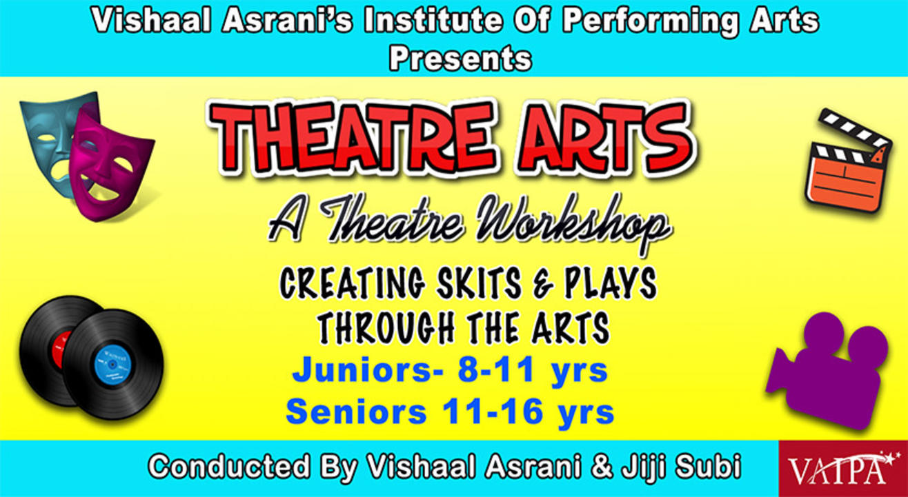 THEATRE ARTS – WORKSHOP JUNIORS (8 to 11 yrs) & SENIORS (11 to 16 yrs)