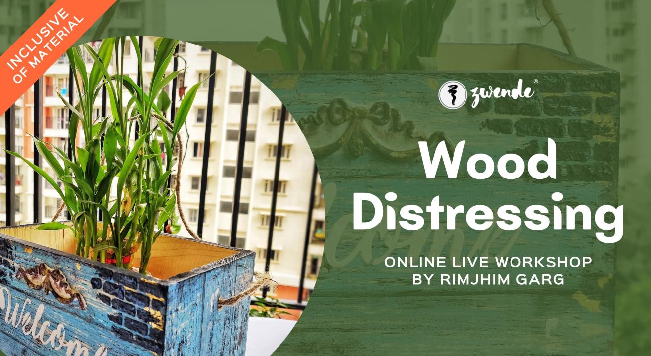 Wood Distressing  [Online Live Workshop - Inclusive of Materials]