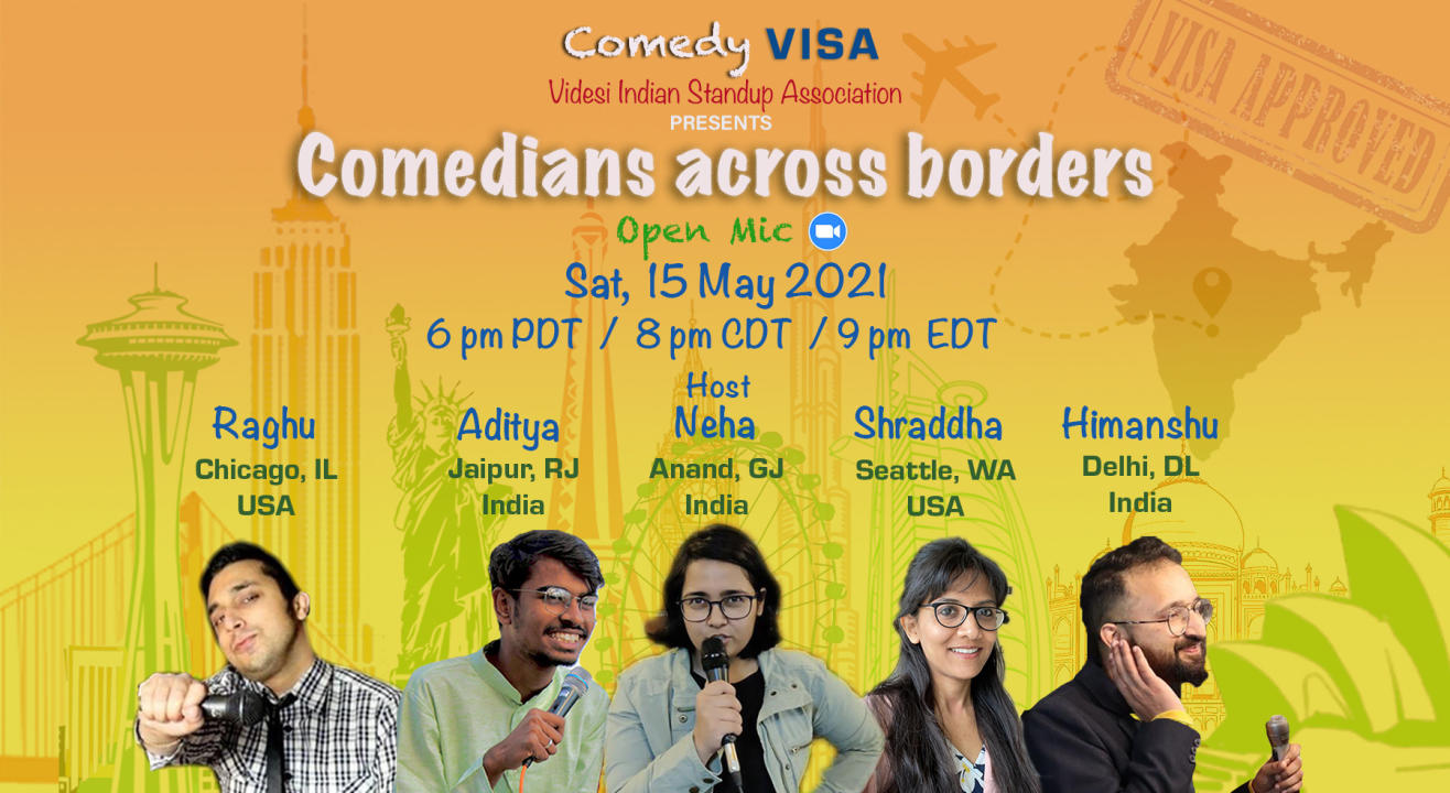 Comedians across borders by Comedy VISA | Sat, 15 May - 6 pm PDT / 8 pm CDT / 9 pm EDT  (6:30 am IST - Sun, May 16)