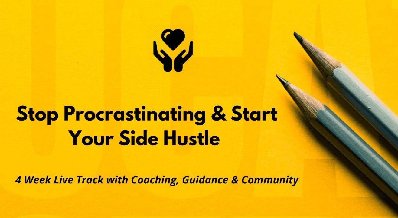 Stop Procrastinating & Start Your Side Hustle