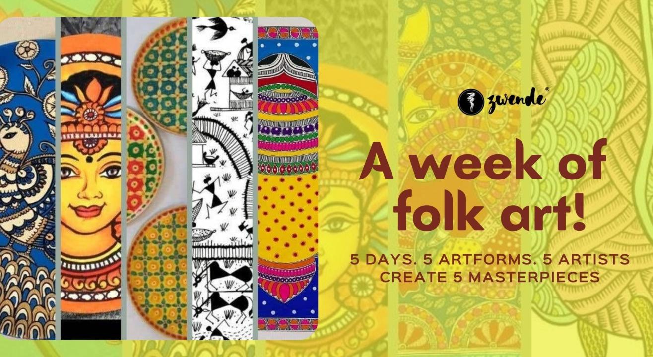 A week of folk art! 5 Days. 5 Artforms. 5 Artists Create 5 Masterpieces