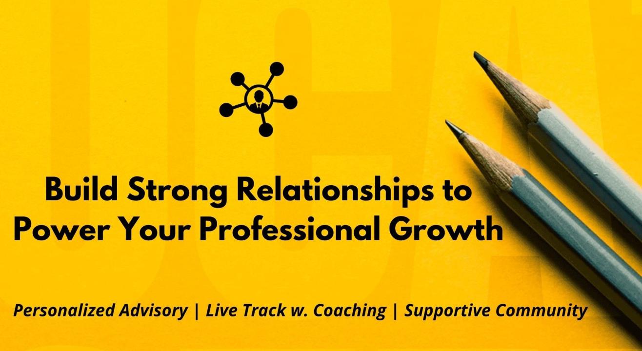 Build Strong Relationships to Power Your Professional Growth