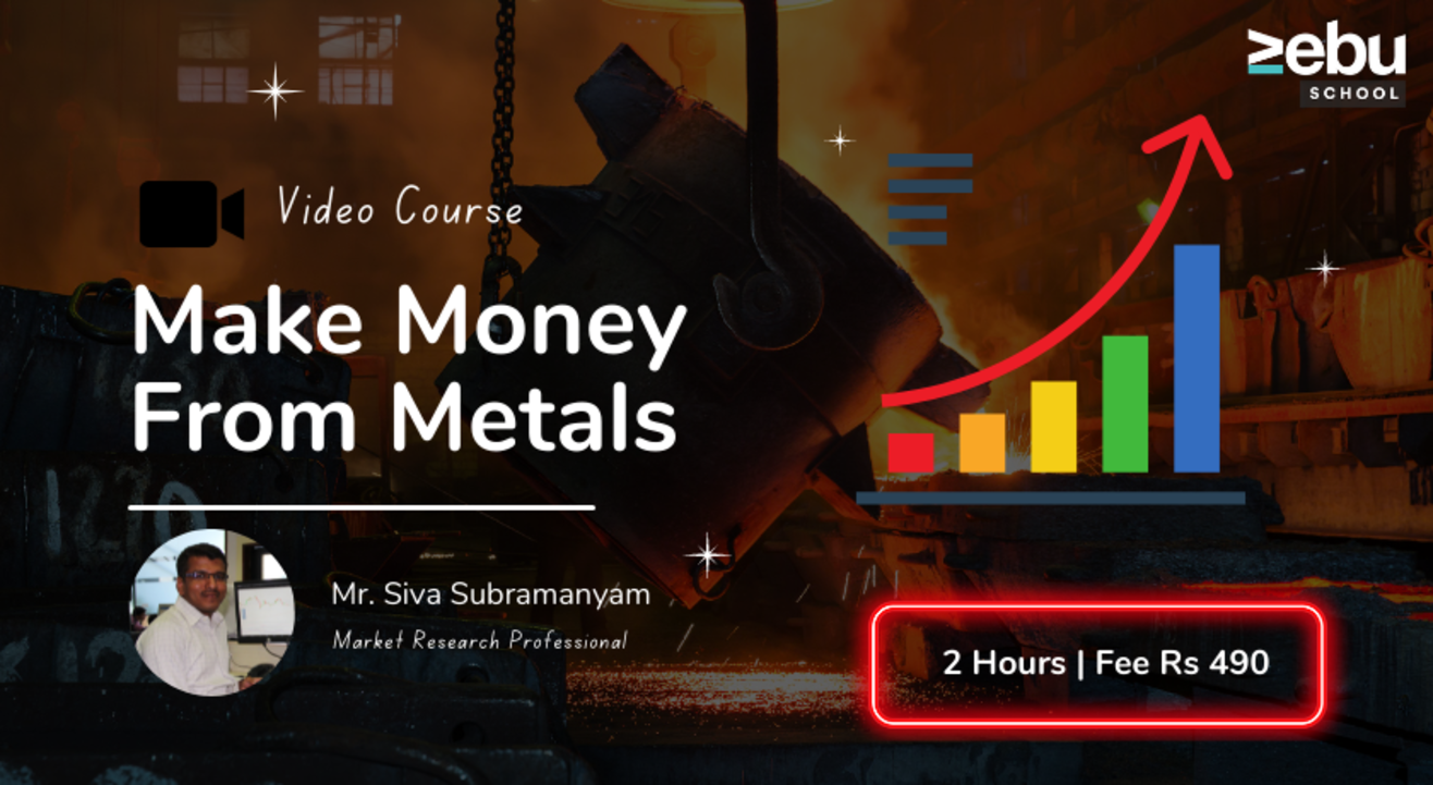 Zebu School | Make Money From Metals | Market Dynamics 