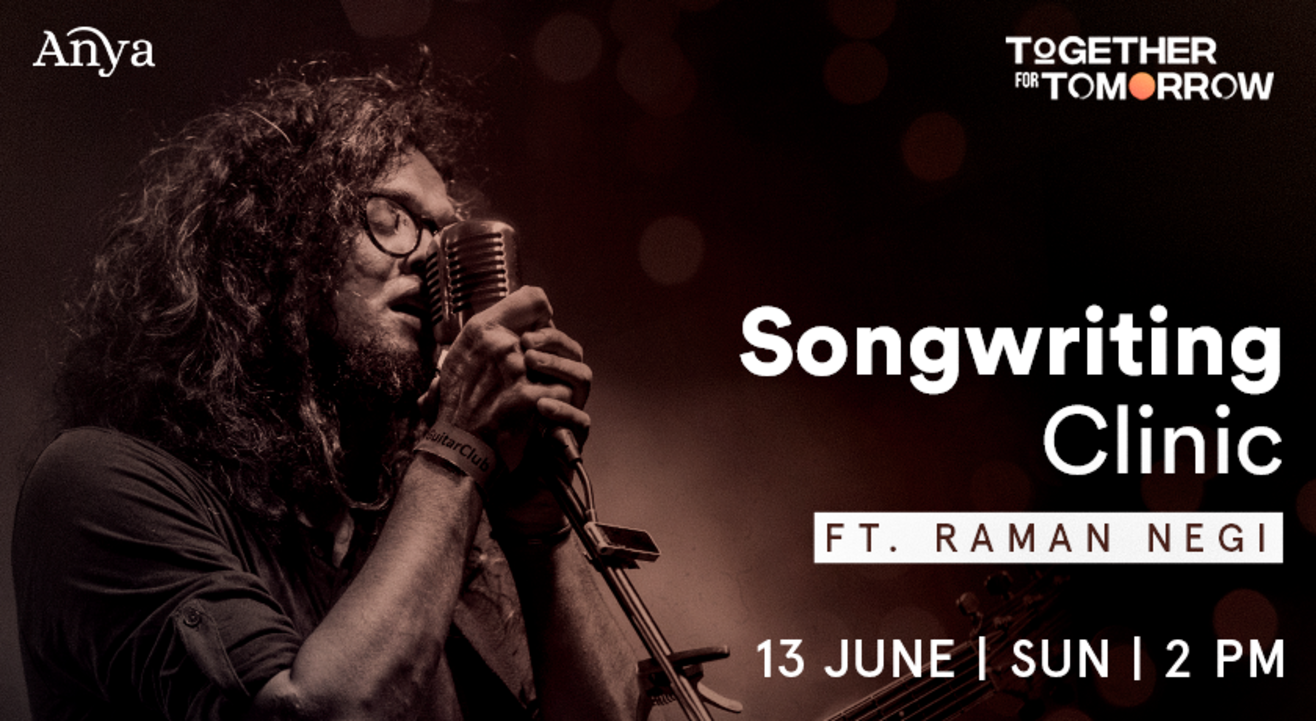 Together For Tomorrow - Songwriting clinic ft. Raman Negi