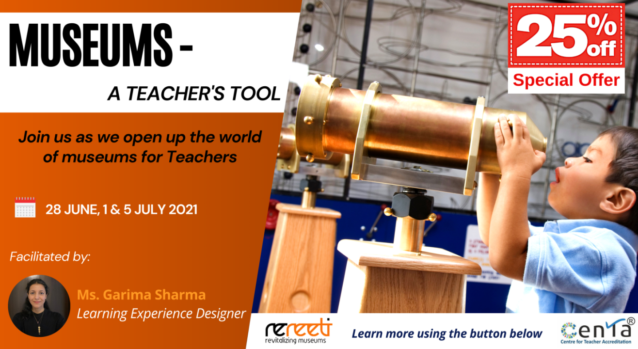 Museums - A Teacher's Tool, by ReReeti & CENTA