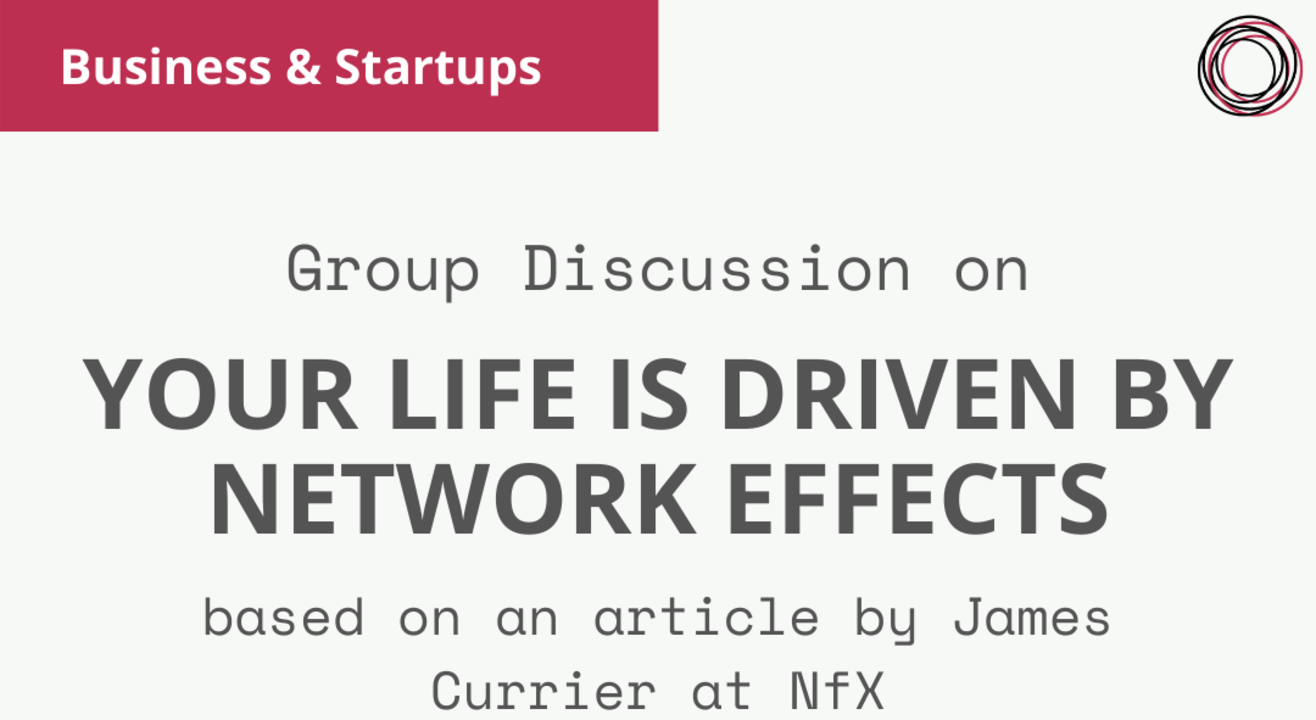 Group Discussion on 'Your Life is Driven by Network Effects'