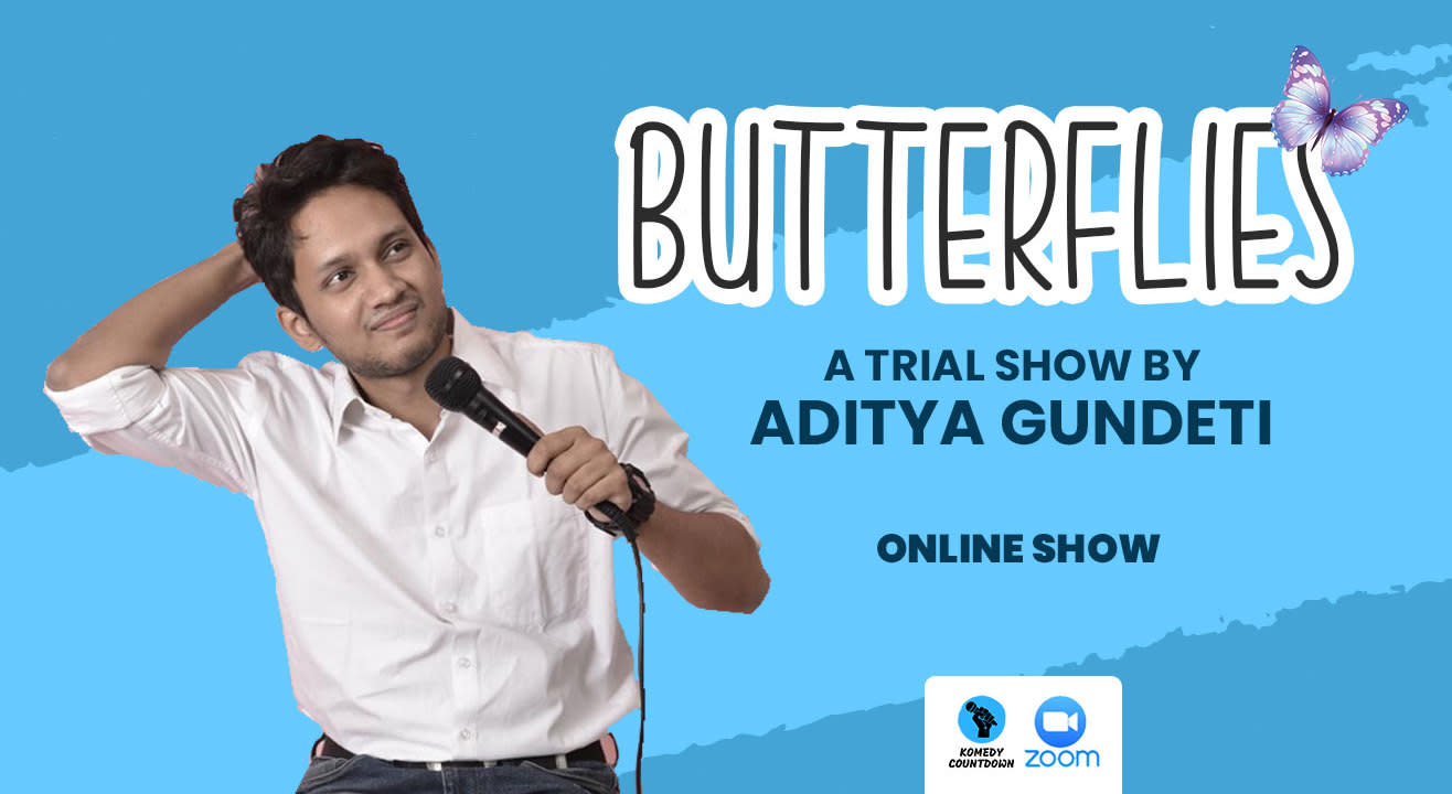 Butterflies - A trial show by Aditya Gundeti