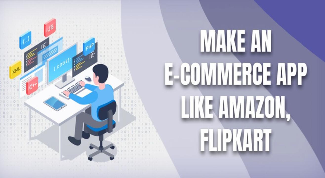 Make An E-Commerce App Like Amazon, Flipkart