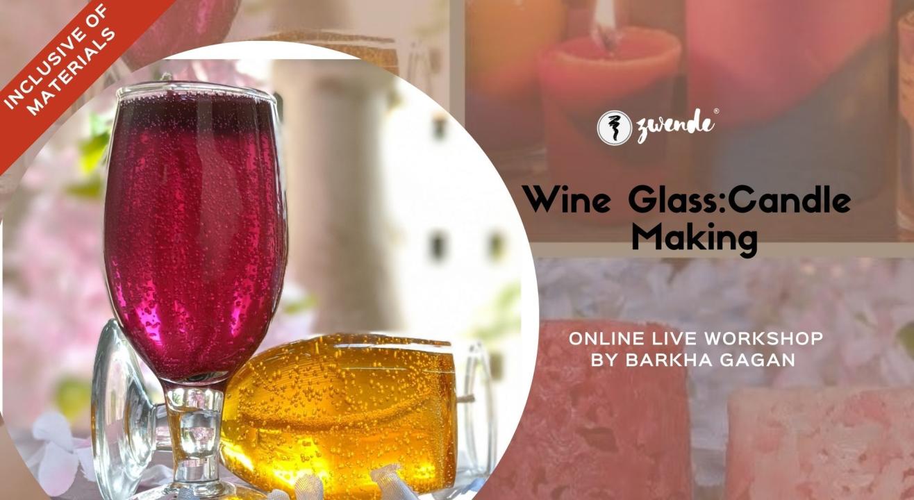 Wine Glass: Candle Making [Online Live Workshop- Inclusive of Materials] 