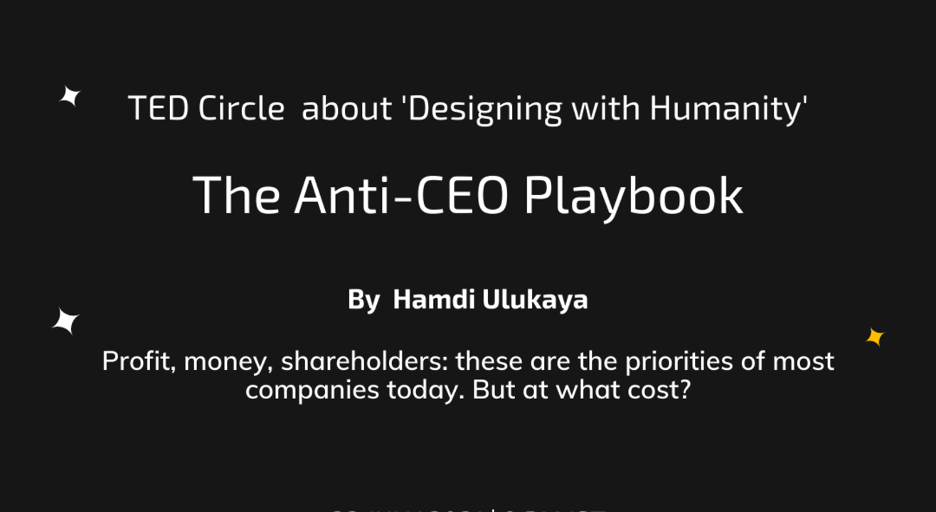 TED Circle  about 'Designing with Humanity' on 'The Anti-CEO Playbook'