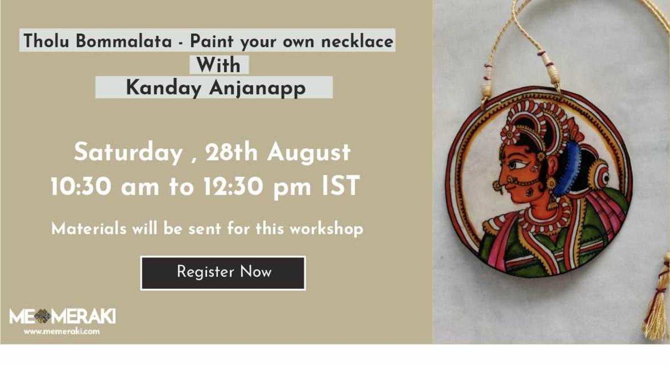 ONLINE PAINT YOUR OWN NECKLACE IN THOLU BOMMALATA ART - WORKSHOP WITH KANDAY ANJANAPP