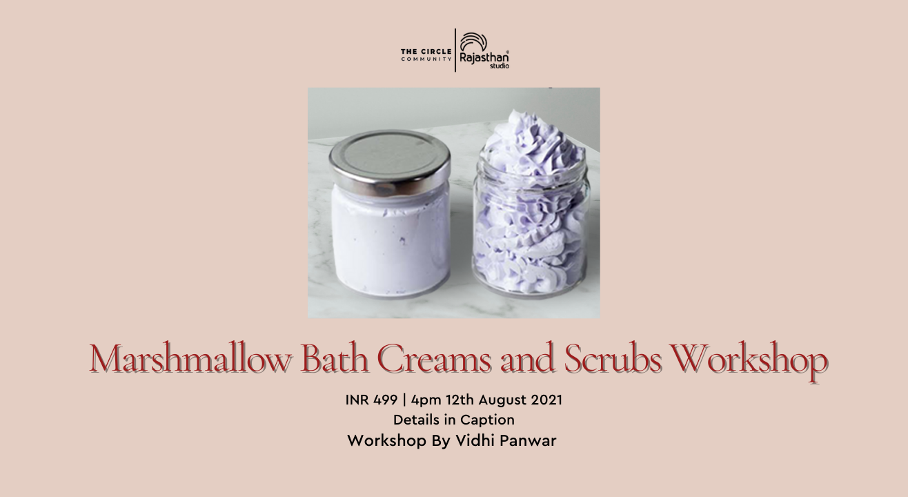 Marshmallow Bath Creams and Scrubs Workshop By The Circle Community