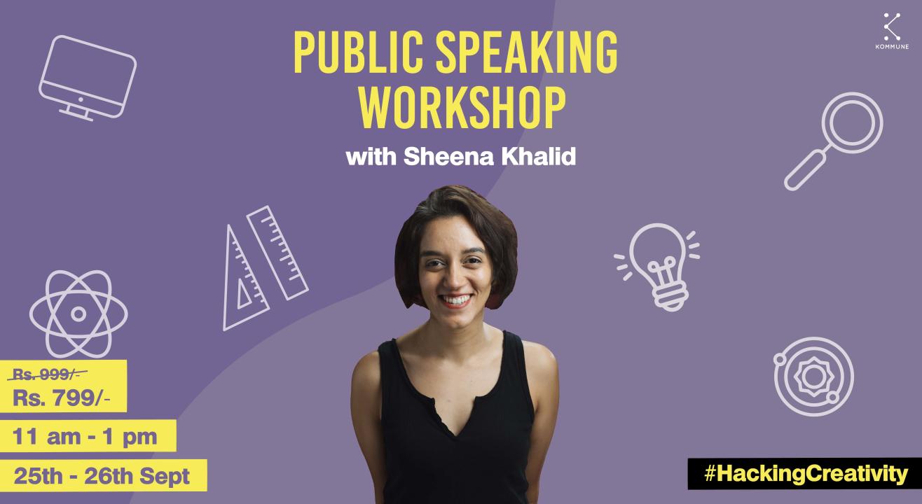 Public Speaking with Sheena Khalid || HackingCreativity || Kommune