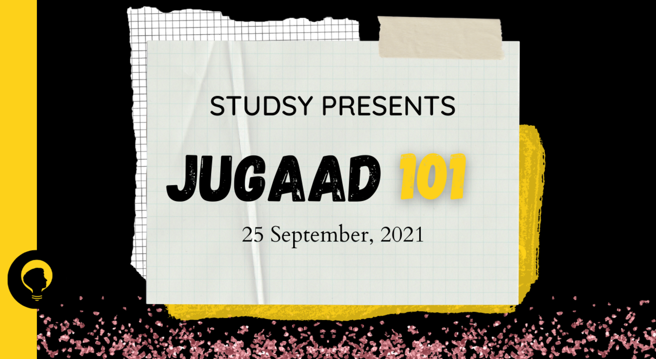 Jugaad 101 | Learn how to hack life - Presented By Studsy