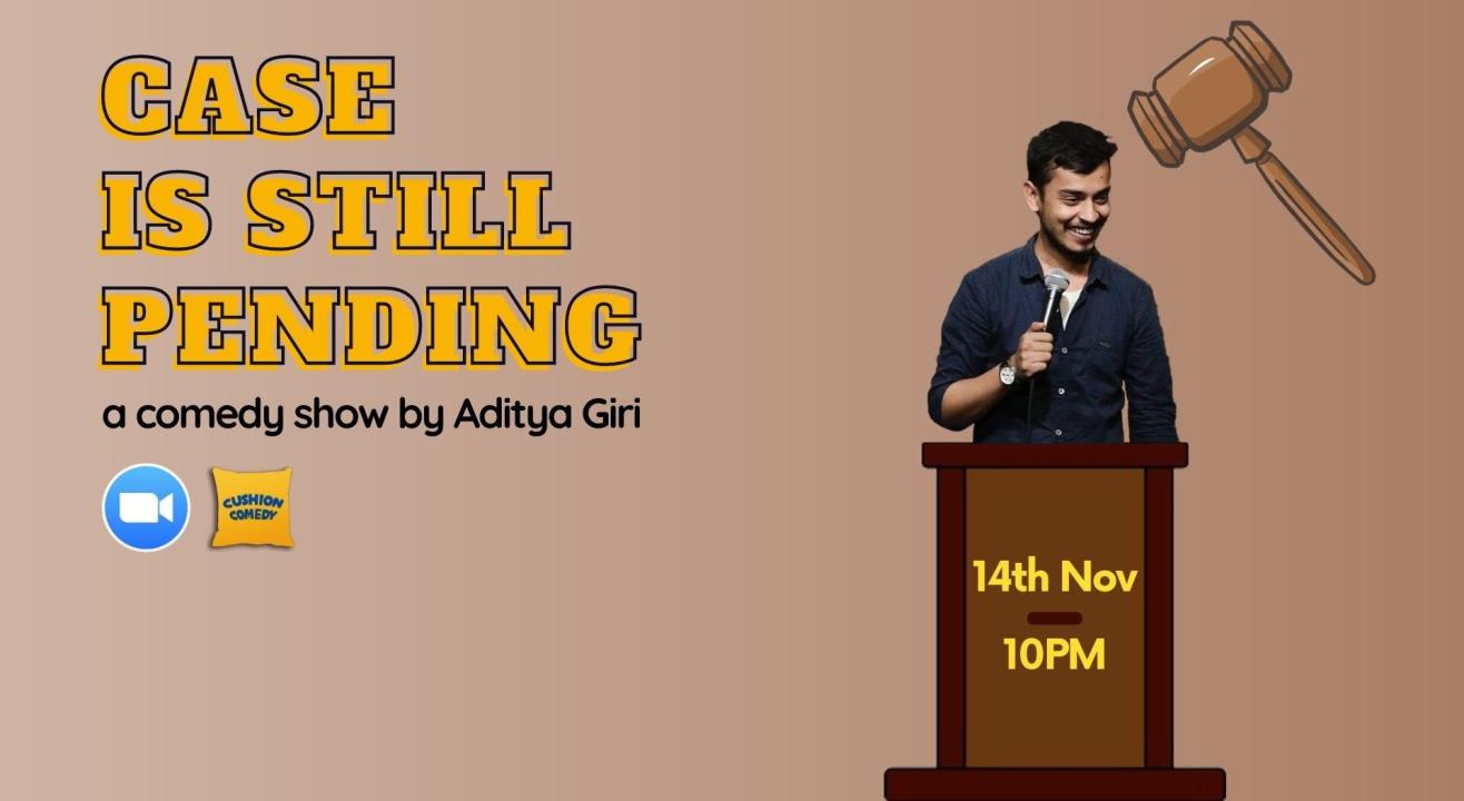 CASE IS STILL PENDING - a standup solo by Aditya Giri