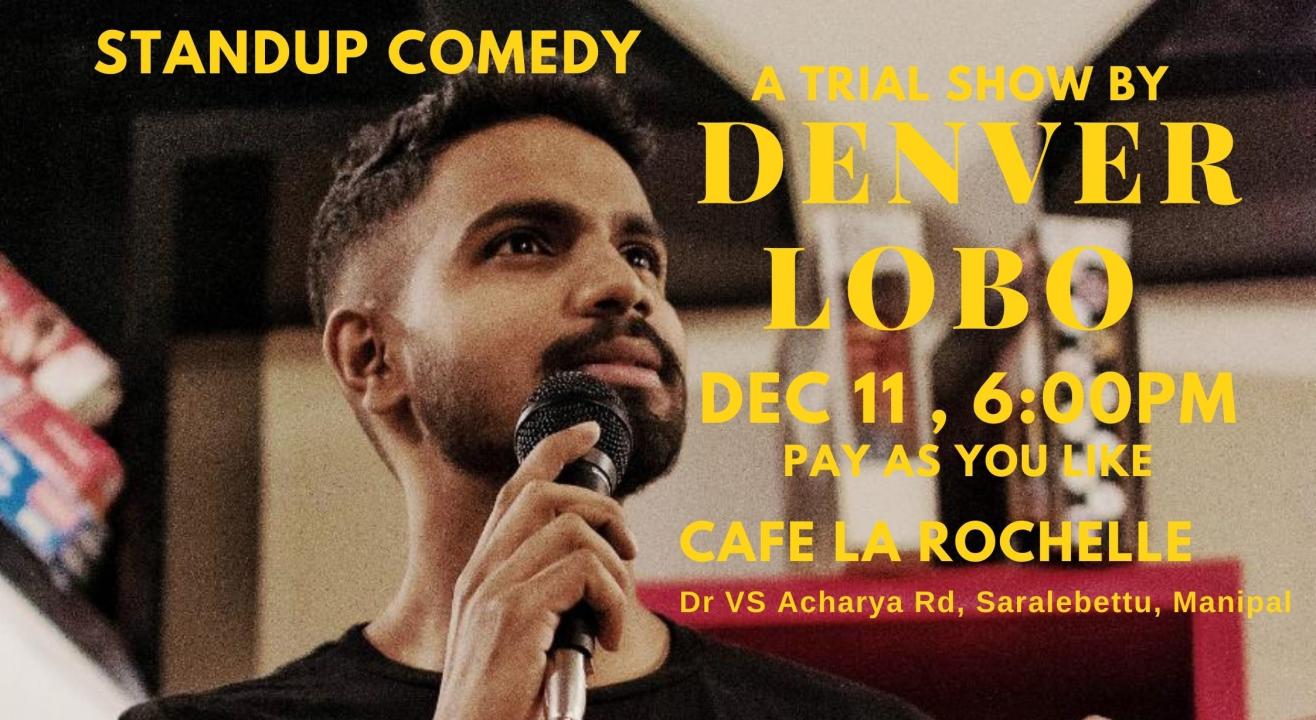 A Standup Comedy Trial Show by Denver Lobo