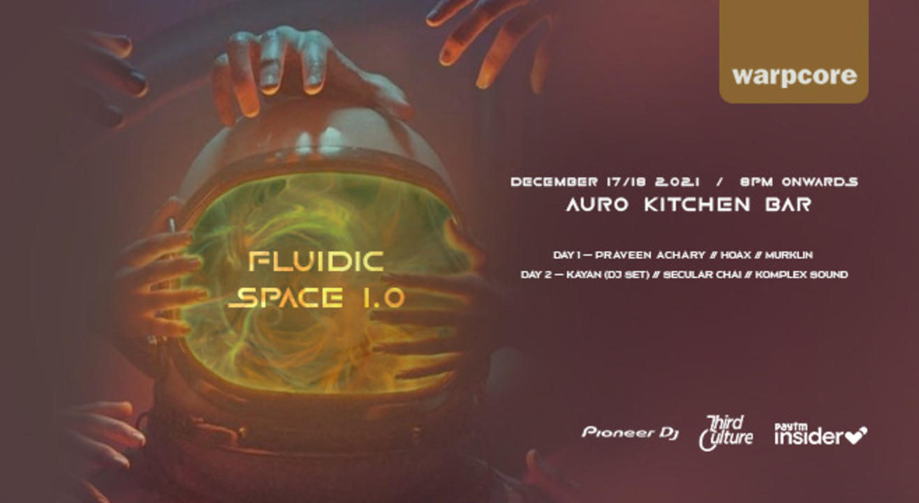 warpcore present Fluidic Space 1.0 Feat. Praveen Achary, Kayan & many more