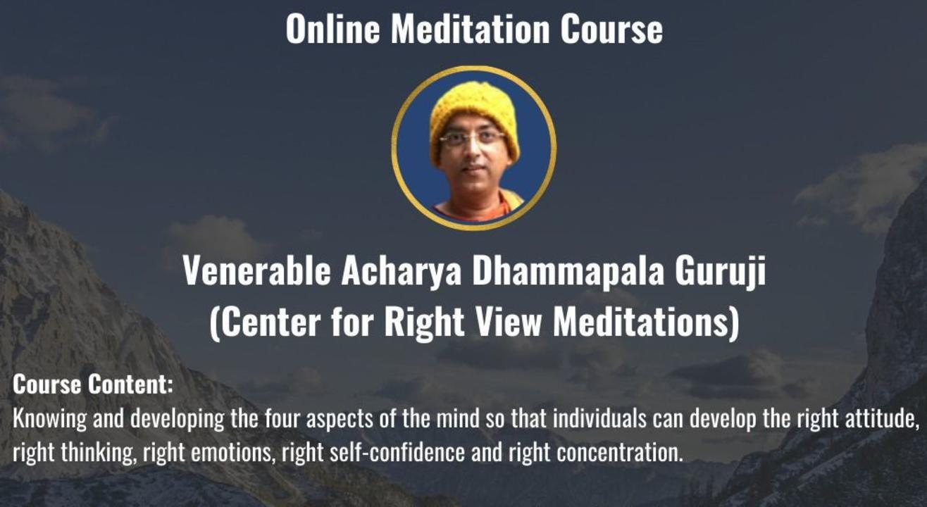 English Online Meditation Classes: Level 1 by Venerable Acarya Dhammapala Guruji (Center for Right view Meditations)