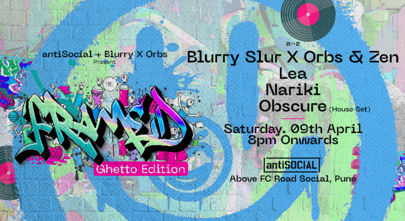 Framed (Ghetto Edition) Blurry Slur x Orbs & Zen + Lea + Nariki + Obscure (House Set) | antiSOCIAL Pune