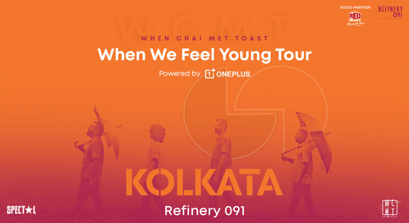 When Chai Met Toast, When We Feel Young Tour | Kolkata