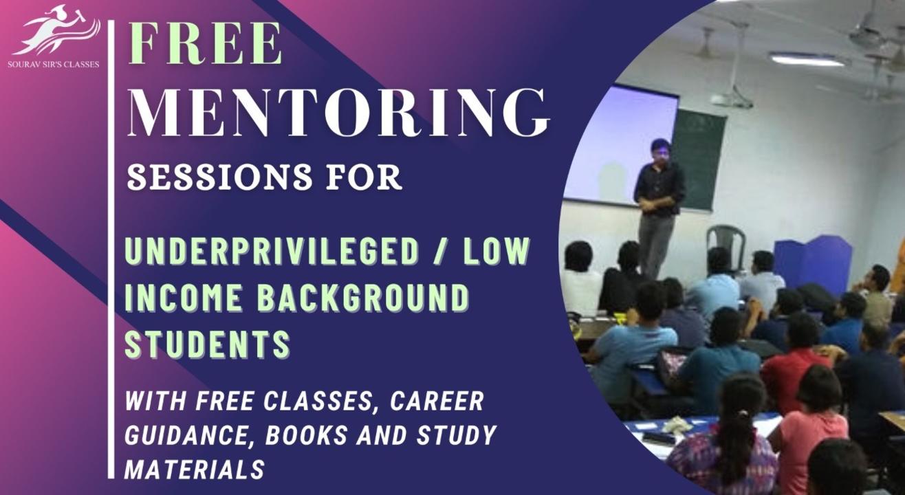 Free mentoring session for underprivileged / low income background students with free classes, career guidance, books and study materials