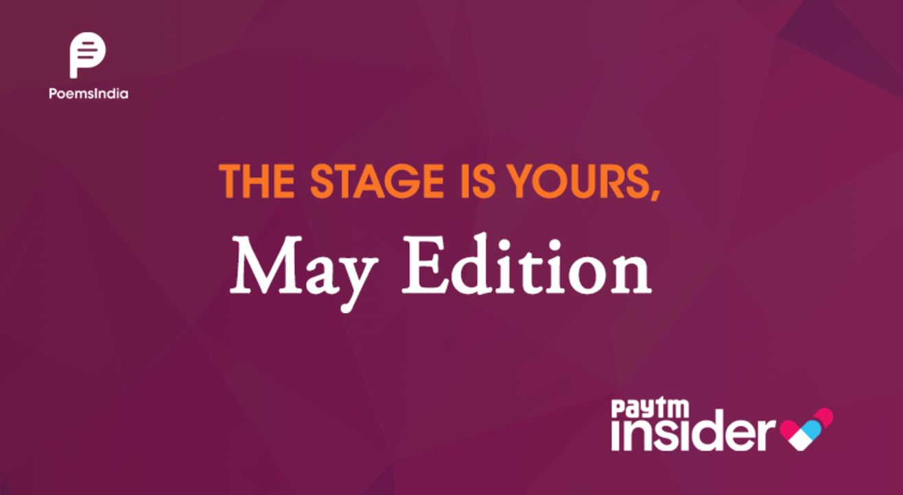 The Stage Is Yours Online, May Edition by Poems India