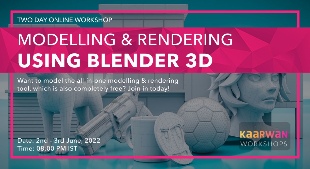 Modelling & Rendering Using BLENDER 3D [ Provided]