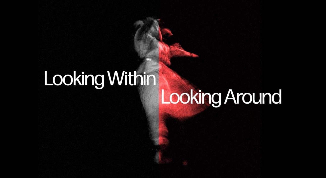 Looking Within Looking Around - A Dance Film