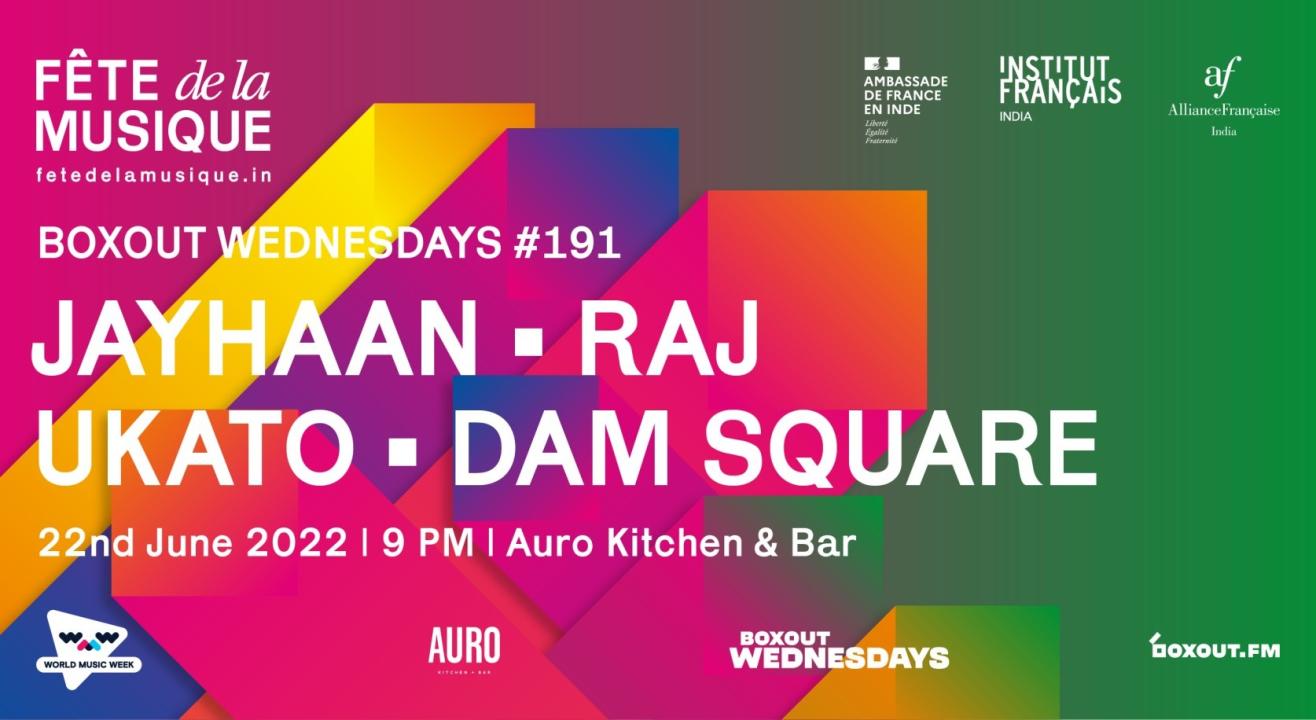 Fete De La Musique 2022 | Boxout Wednesdays #191 with Jayhaan, Raj, UKato & Dam Square | WMW 2022