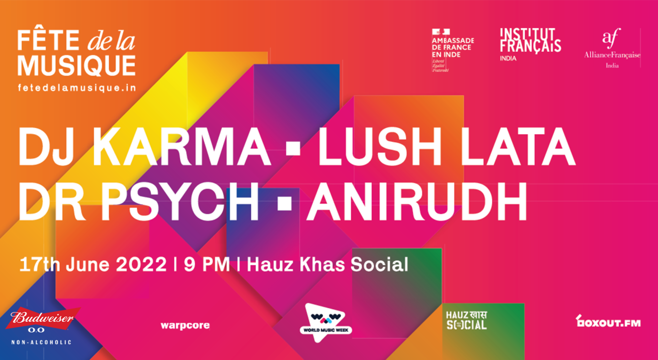 Fete de la MUSIQUE 2022-DJ Karma,Lush Lata,Dr. Psych and Anirudh I Hauz Khas SOCIAL I WMW 2022  | WMW 2022