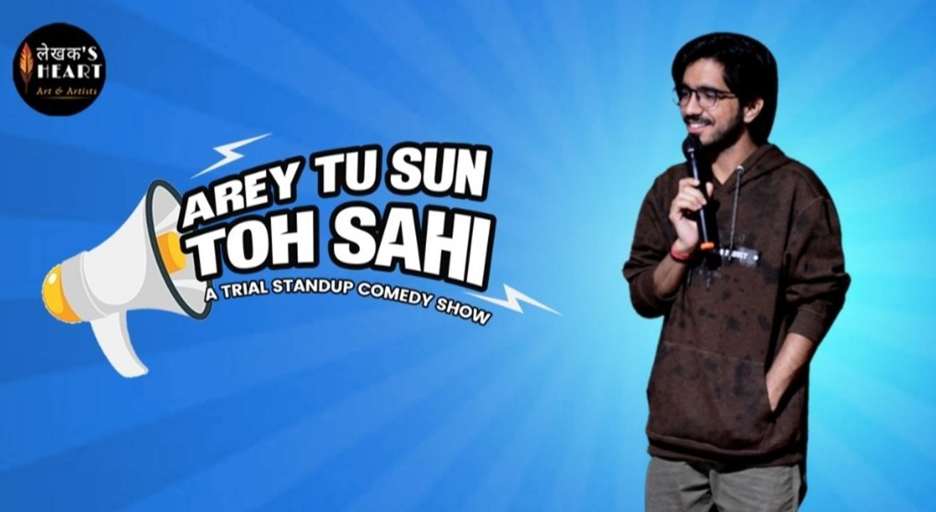 Arey tu sun toh sahi- a standup comedy show