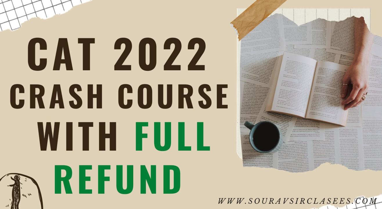 CAT 2022 CRASH COURSE WITH FULL REFUND BY DR. SOURAV SIR'S CLASSES