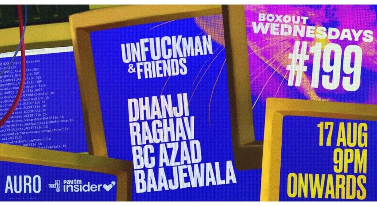 Boxout Wednesdays #199 with Unfuckman & friends (Dhanji, Raghav, BC Azad, Baajewala)