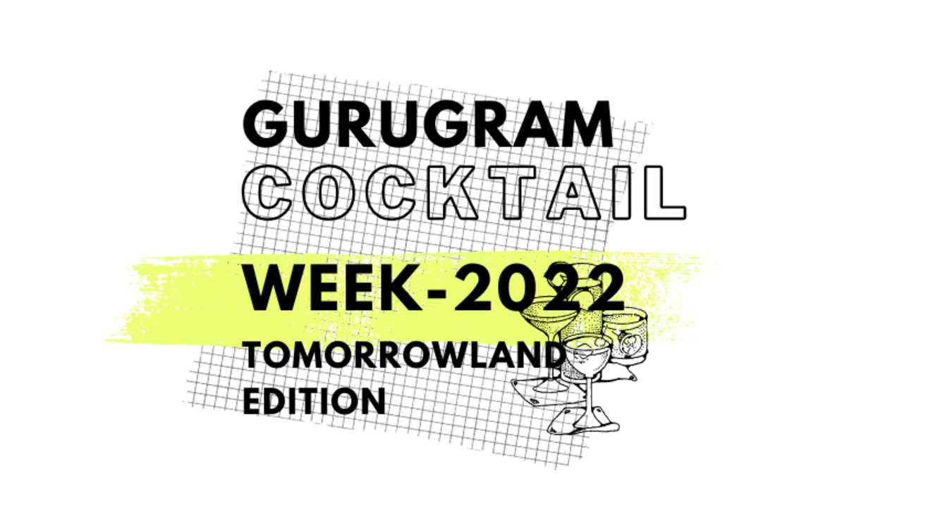 Gurgaon Cocktail Week - Land of Tomorrow Edition 2022 