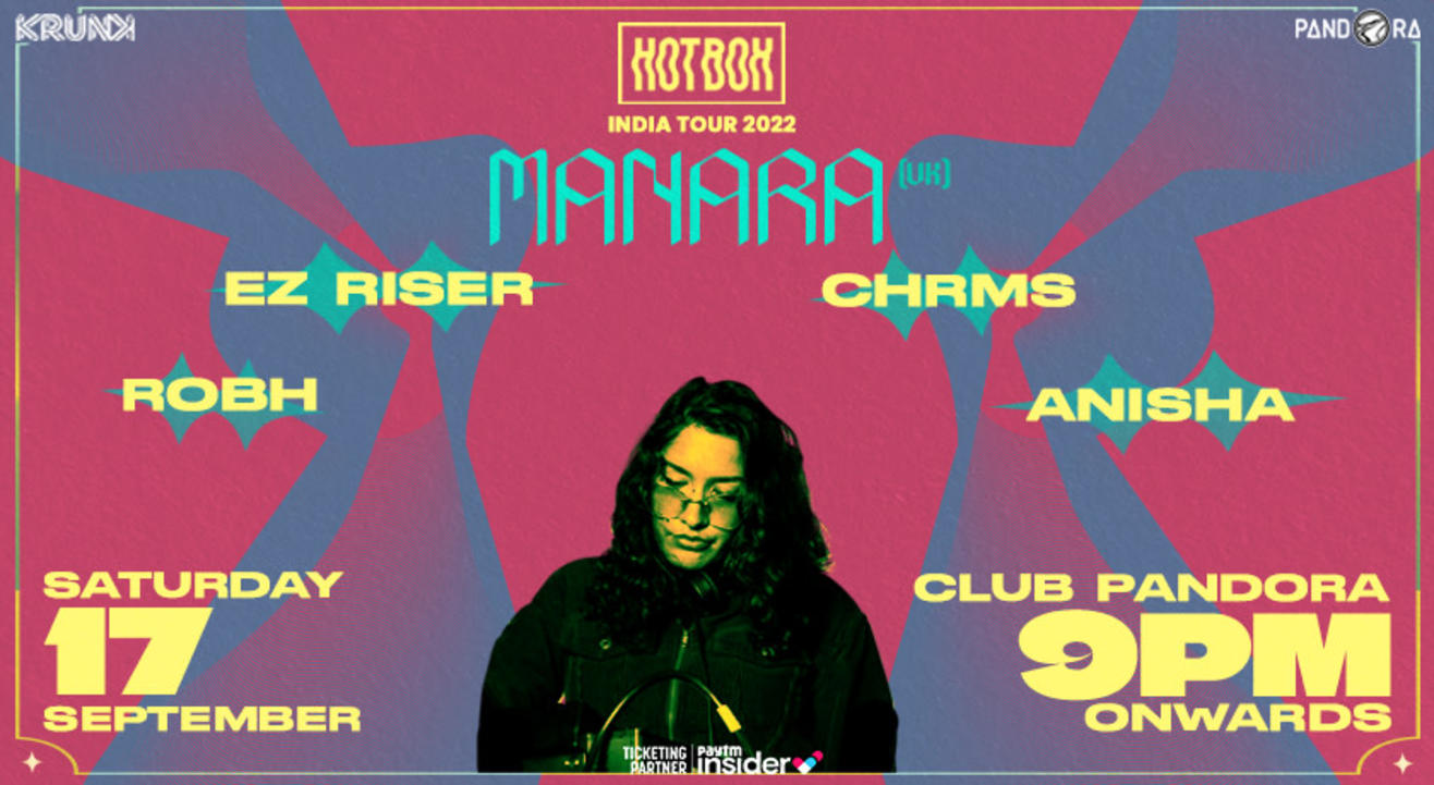 Krunk presents Hotbox FT. Manara (UK), EZ Riser, Chrms, Robh & Anisha @ Club Pandora, Mumbai