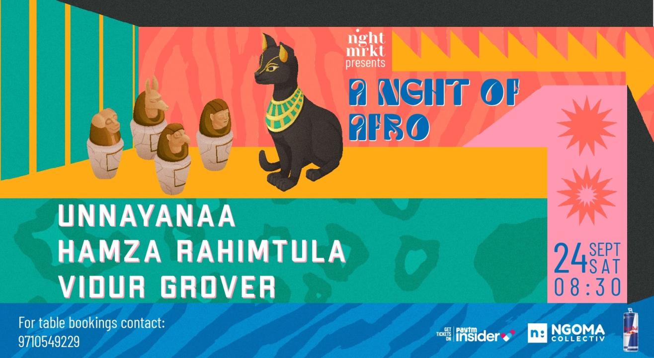 A NGHT OF AFRO ft. Unnayanaa , Hamza Rahimtula, Vidur Grover | NghtMrkt 