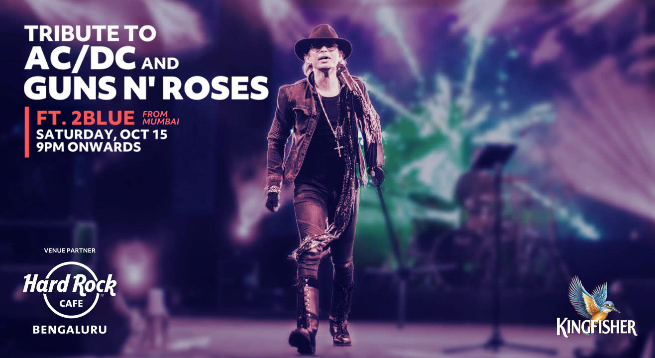 Tribute to AC/DC and Guns N’ Roses feat. 2Blue I Saturday, Oct 15 | Hard Rock Cafe Bengaluru