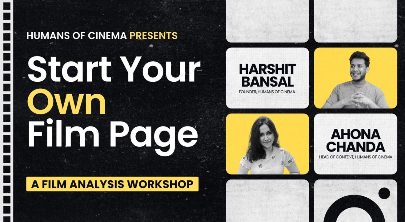 How To Start Your Own Film Page: A 3-Hour Film Analysis Workshop By Humans Of Cinema