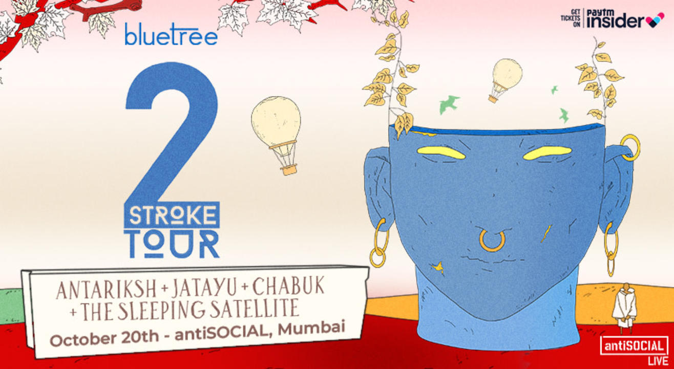 Bluetree presents 2Stroke Tour ft.  Antariksh , Jatayu , Chabuk & The Sleeping Satellite