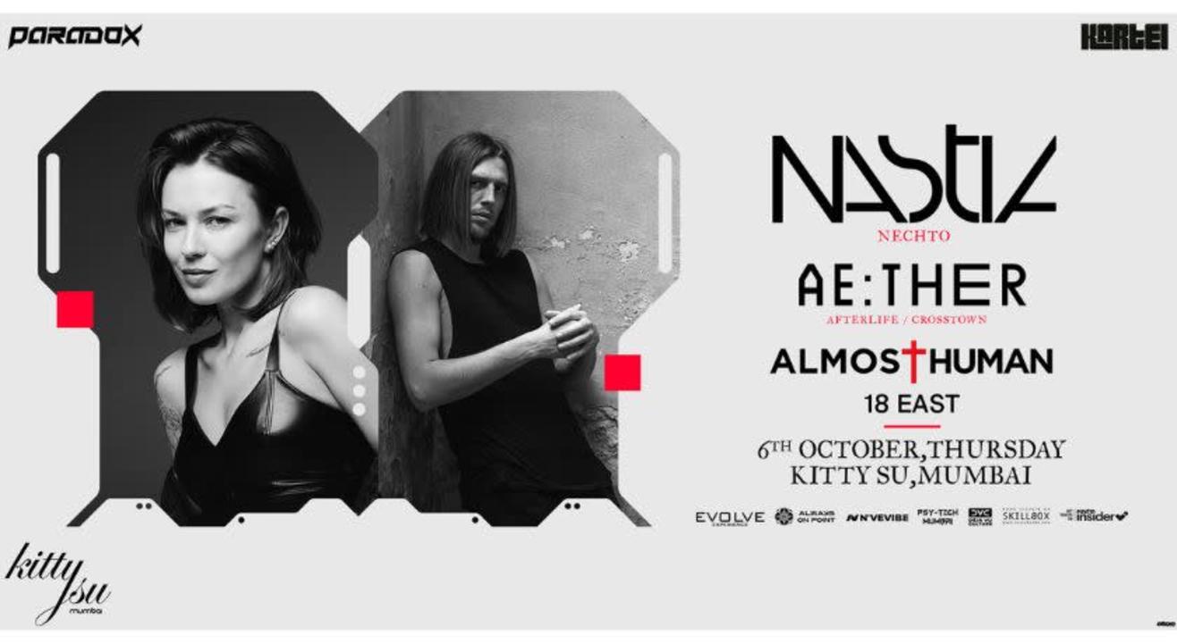 Paradox and Kartel Present’s Nastia + Ae:ther and Almost Human I Kitty Su, Mumbai