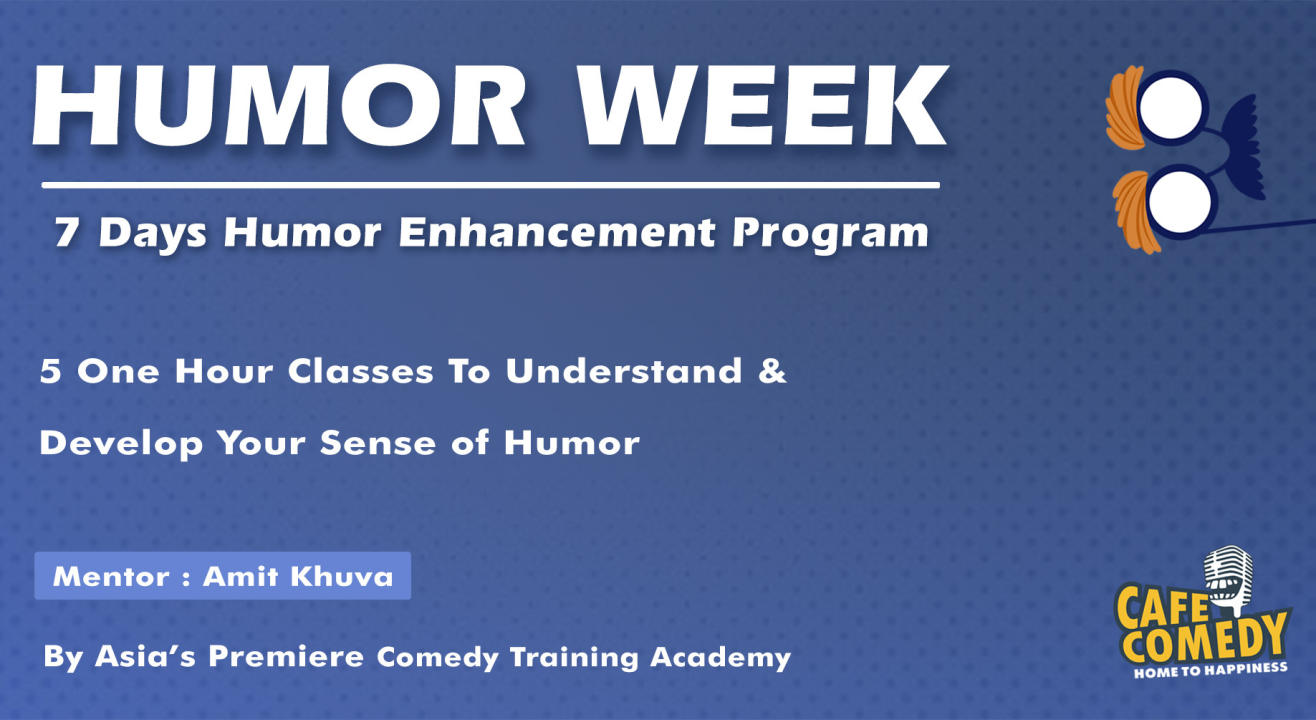 Humor Week : 7 Days Humor Enhancement Program by Cafe Comedy