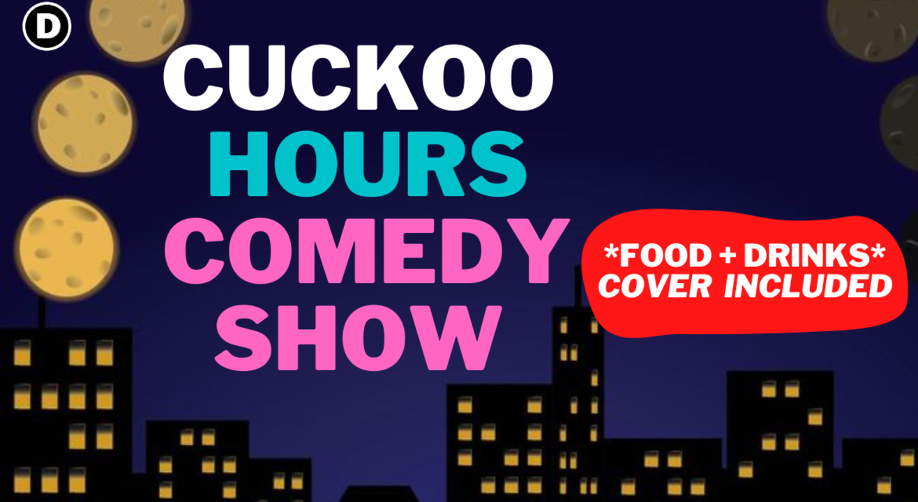 CUCKOO HOURS COMEDY SHOW