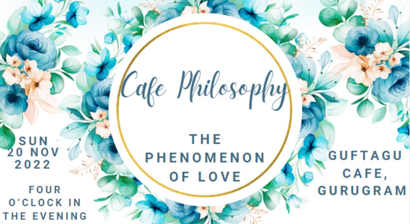 Cafe Philosophy: The Phenomenon of Love