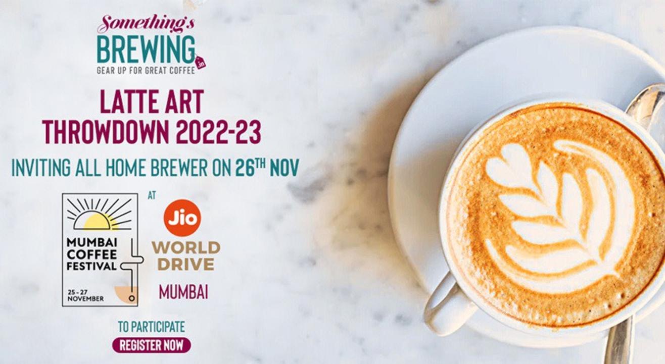 Something's Brewing Latte Art Throwdown 2022 - Mumbai | Mumbai Coffee Festival, Jio World Drive