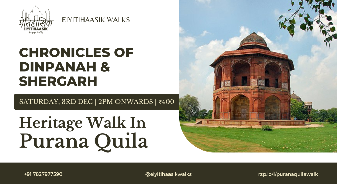 Chronicles of Dinpanah & Shergarh | Heritage Walk in Purana Quila